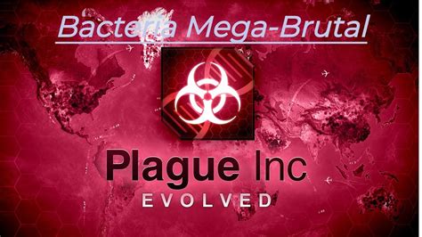 plague inc bacteria mega brutal
